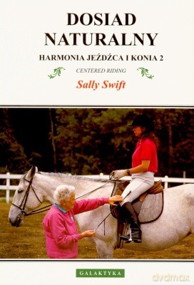 Dosiad Naturalny Harmonia Jeźdżca i Konia 2 - Sally Swift [KSIĄŻKA]