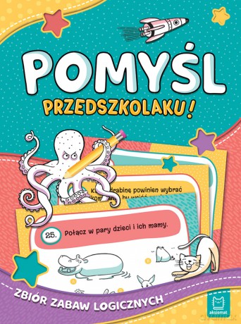 Pomyśl, przedszkolaku! Zbiór zabaw logicznych [KSIĄŻKA]