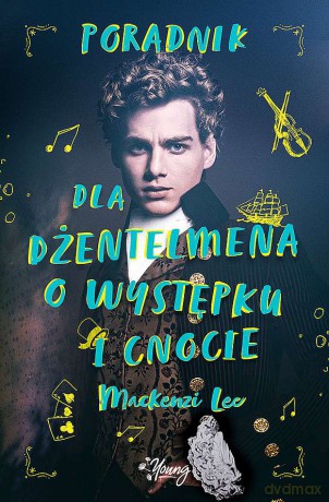 Poradnik dla dżentelmena o występku i cnocie. Rodzeństwo Montague (Tom 1) - Mackenzi Lee [KSIĄŻKA]