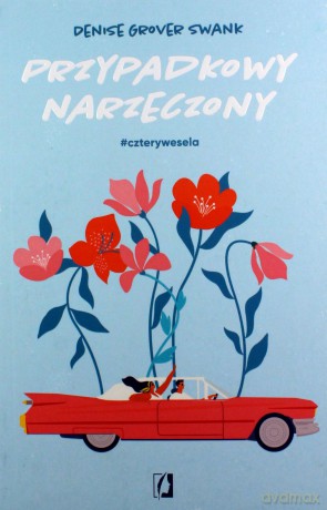 Przypadkowy narzeczony. Cztery wesela (Tom 1) - Denise Grover Swank [KSIĄŻKA]