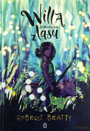 Willa, dziewczyna z lasu - Robert Beatty [KSIĄŻKA]