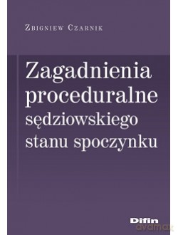 Zagadnienia proceduralne sędziowskiego stanu spoczynku - Zbigniew Czarnik [KSIĄŻKA]