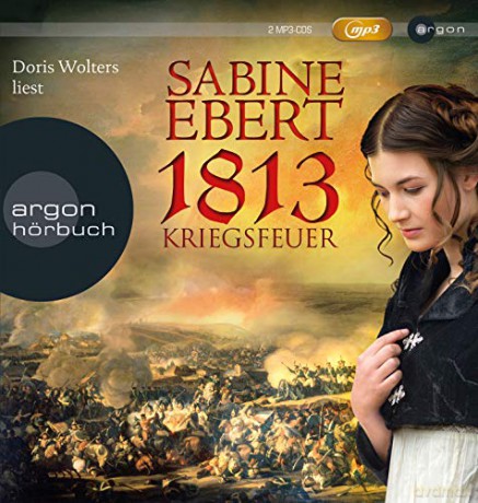 Ebert Sabine: 1813-Kriegsfeuer [2CD]