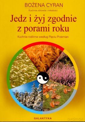 Jedz i Żyj Zgodnie z Porami Roku - Bożena Cyran [KSIĄŻKA]
