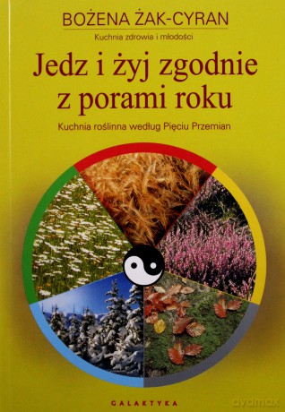 Jedz i Żyj Zgodnie z Porami Roku - Bożena Cyran [KSIĄŻKA]