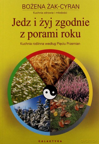 Jedz i Żyj Zgodnie z Porami Roku - Bożena Cyran [KSIĄŻKA]