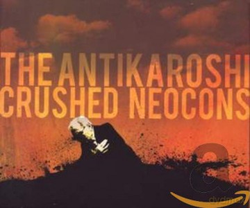 Anti Karoshi: Crushed Neocons [CD]