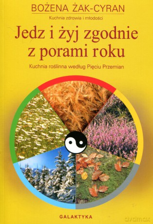 Jedz i Żyj Zgodnie z Porami Roku 0 - Bożena Cyran [KSIĄŻKA]