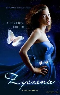 Życzenie - Alexandra Bullen [KSIĄŻKA]