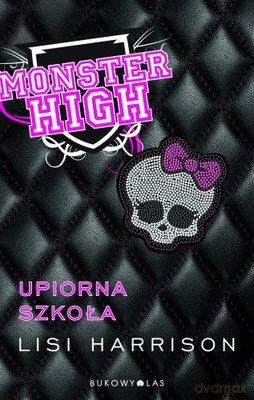 Monster High Tom 1 Upiorna Szkoła - Lisi Harrison [KSIĄŻKA]