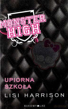 Monster High Tom 1 Upiorna Szkoła - Lisi Harrison [KSIĄŻKA]