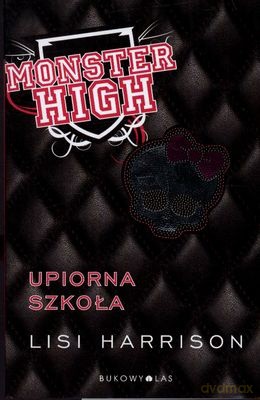 Monster High Upiorna Szkoła (twarda) - Lisi Harrison [KSIĄŻKA]