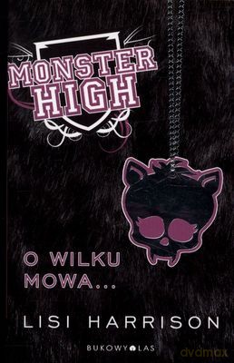 Monster High Tom 3 o Wilku Mowa - Lisi Harrioson [KSIĄŻKA]