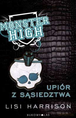 Monster High Tom 2 Upiór z Sąsiedztwa - Lisi Harrison [KSIĄŻKA]