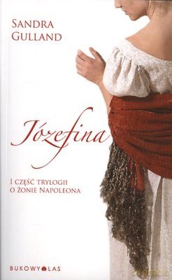 Józefina Cz.I Trylogii o Żonie Napoleona - Sandra Gulland [KSIĄŻKA]