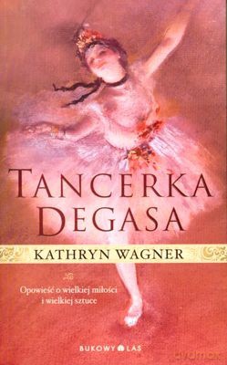 Tancerka Degasa - Kathryn Wagner [KSIĄŻKA]