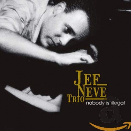 Jef Neve Trio: Nobody Is Illegal [CD]