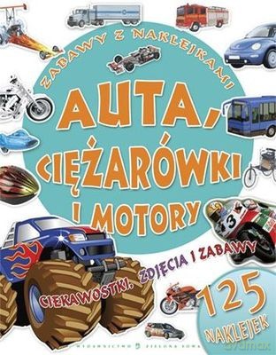 Auta Motory i Ciężarówki Zabawy z Naklejkami [KSIĄŻKA]