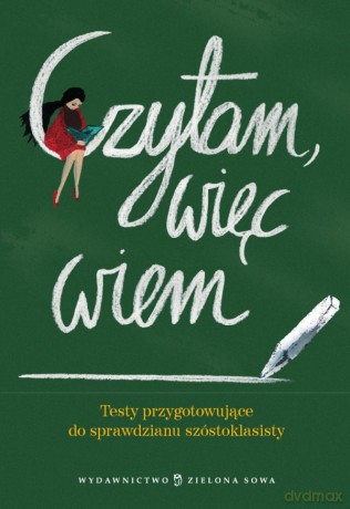 Czytam Więc Wiem Testy Przygotowujące Do Sprawdziany Szóstoklasisty [KSIĄŻKA]