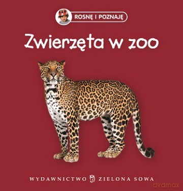 Zwierzęta w Zoo Rosnę i Poznaję (twarda) [KSIĄŻKA]