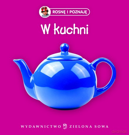 W Kuchni Rosnę i Poznaję (twarda) [KSIĄŻKA]