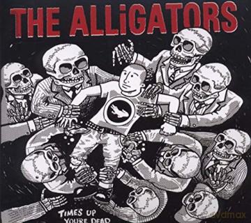 Alligators: Times Up Youre Dead [CD]