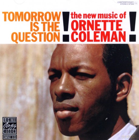 Coleman Ornette: Tomorrow Is The Question [CD]