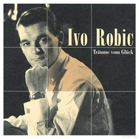 Robic Ivo: Traeume Vom Glueck [CD]