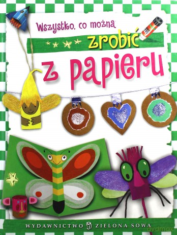 Wszystko Co Można Zrobić z Papieru (twarda) - Aniela Cholewińska-Szkolik [KSIĄŻKA]
