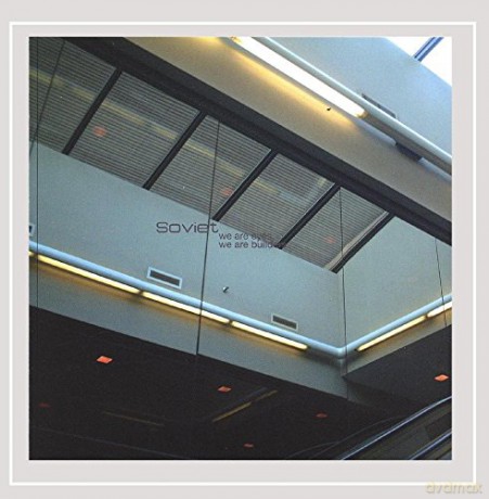 Soviet: We Are Eyes We Are Builders [CD]