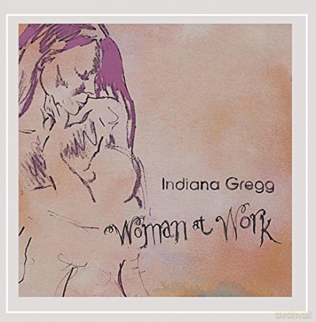 Indiana Gregg: Women At Work [CD]