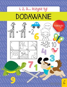 1, 2, 3... Liczysz ty! Dodawanie [KSIĄŻKA]