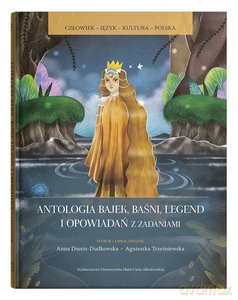 Antologia bajek baśni legend i opowiadań z zadaniami - Anna Dunin-Dudkowska, Agnieszka Trześniewska-Nowak [KSIĄŻKA]