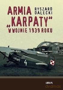 Armia karpaty w wojnie 1939 roku - Ryszard Dalecki [KSIĄŻKA]