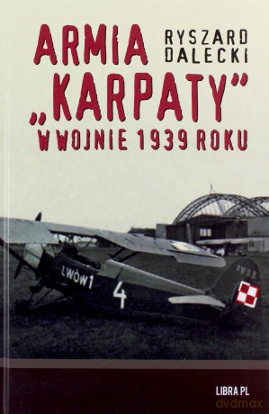 Armia karpaty w wojnie 1939 roku - Ryszard Dalecki [KSIĄŻKA]