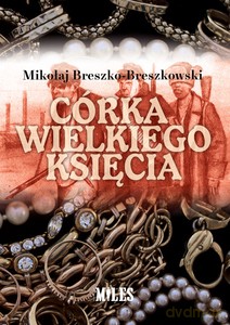 Córka wielkiego księcia - Mikołaj Breszko-Breszkowski [KSIĄŻKA]
