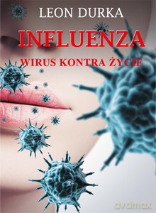 Influenza. Wirus kontra życie - Leon Durka [KSIĄŻKA]