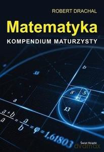 Matematyka. Kompendium maturzysty - Robert Drachal [KSIĄŻKA]