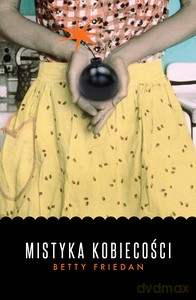 Mistyka kobiecości - Betty Friedan [KSIĄŻKA]