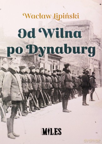 Od Wilna po Dynaburg - Wacław Lipiński [KSIĄŻKA]