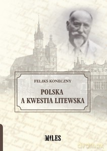 Polska a kwestia litewska - Feliks Koneczny [KSIĄŻKA]