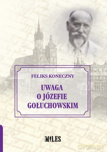 Uwaga o Józefie Gołuchowskim - Feliks Koneczny [KSIĄŻKA]