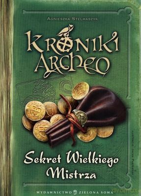 Kroniki Archeo Sekret Wielkiego Mistrza (twarda) - Agnieszka Stelmaszczyk [KSIĄŻKA]