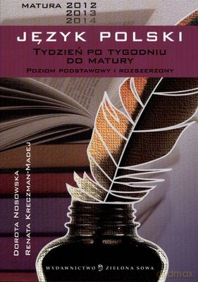 Język Polski Tydzień Po Tygodniu Do Matury Poziom Podstawowy i Rozszerzony - Dorota Nosowska, Renata Kreczman-Madej [KSIĄŻKA]