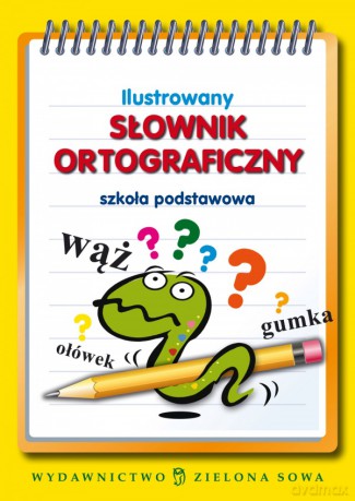 Ilustrowany Słownik Ortograficzny Szkoła Podstawowa (twarda) - Aldona Kowalska [KSIĄŻKA]