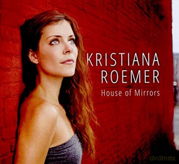 Kristiana Roemer: House Of Mirrors [CD]