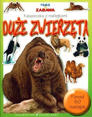 Nauka i Zabawa Duże Zwierzęta Książeczka z Naklejkami [KSIĄŻKA]