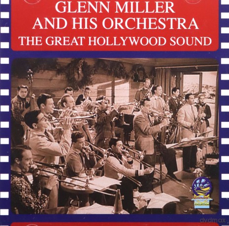 Glenn Miller And His Orchestra: The Great Hollywood Sound [CD]