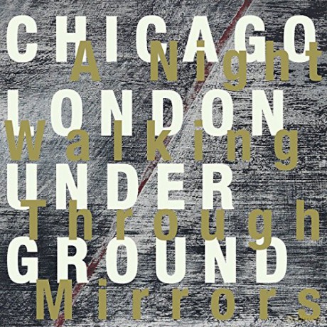 Chicago: A Night Walking Through Mirrors [CD]