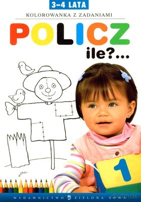 Policz Ile 3-4 Lata Cz.1 Kolorowanka z Zadaniami [KSIĄŻKA]